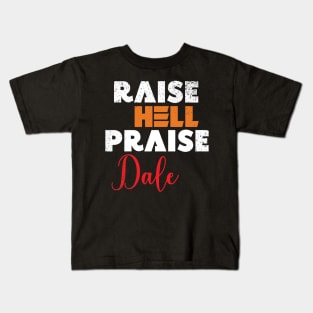 Raise Hell Praise Dale Kids T-Shirt